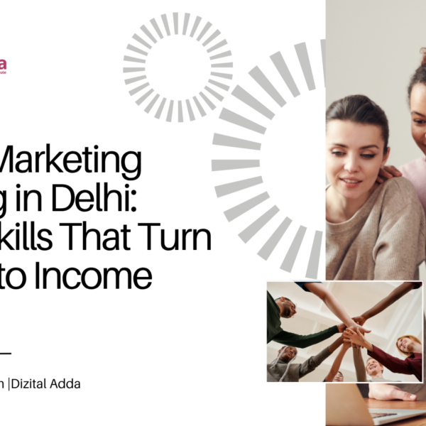 Digital Marketing Training in Delhi: Build Skills That Actually Get You Paid