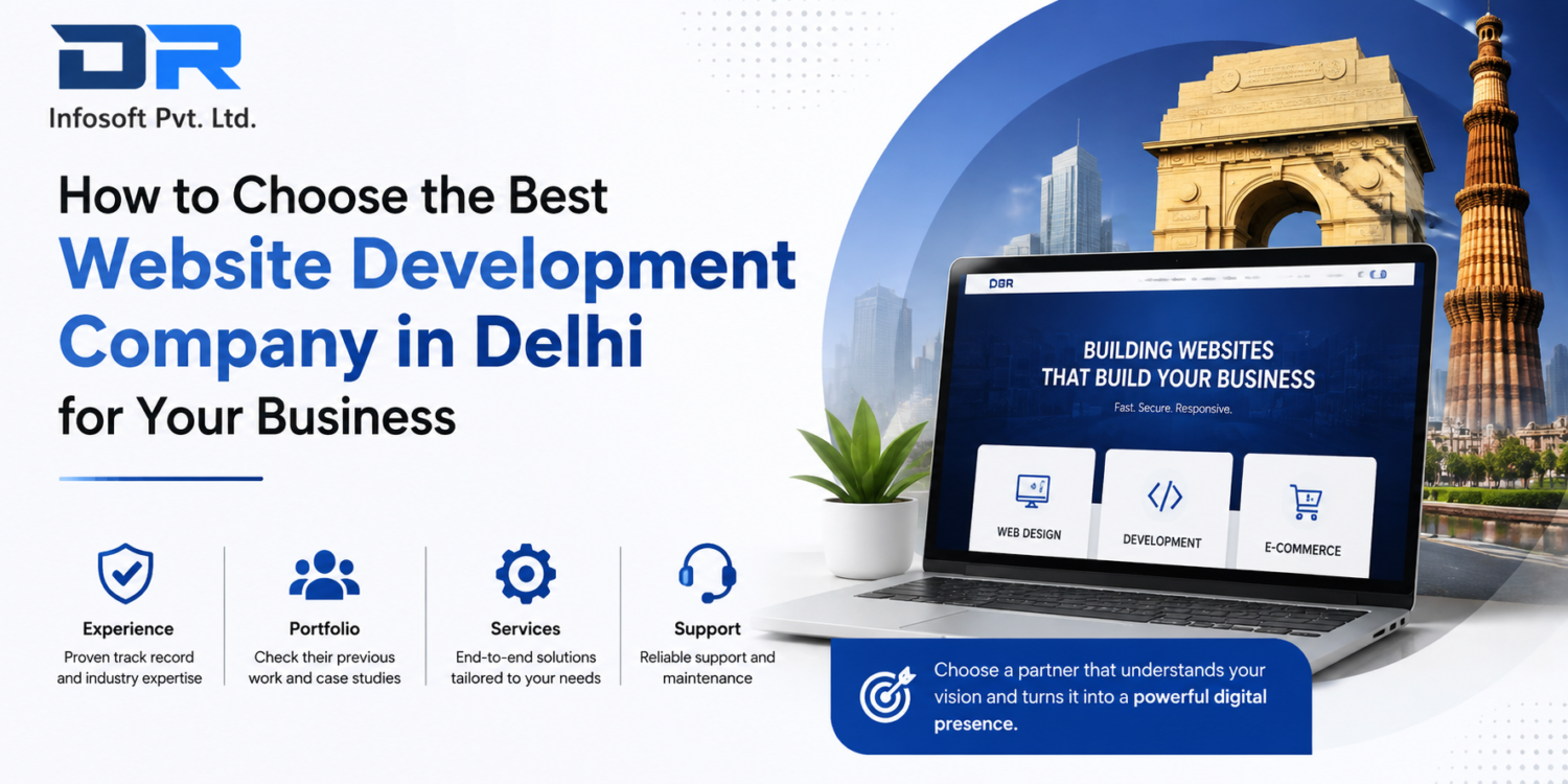 How to Choose the Best Website Development Company in Delhi for Your Business