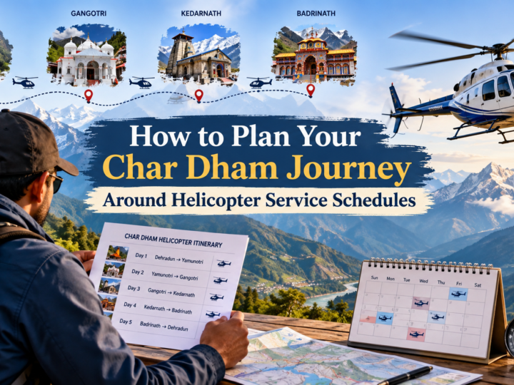How to Plan Your Char Dham Journey Around Helicopter Service Schedules
