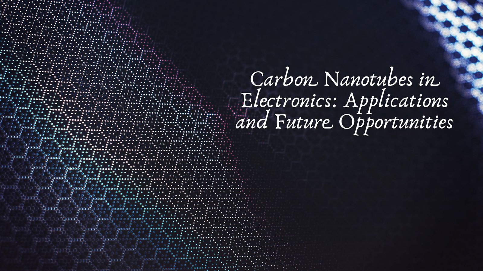 Carbon Nanotubes in Electronics: Applications and Future Opportunities