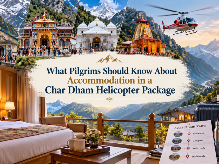  What Pilgrims Should Know About Accommodation in a Char Dham Helicopter Package