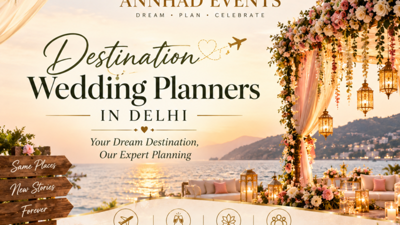 Destination Wedding Planners in Delhi: Planning an Elegant Wedding in the Capital