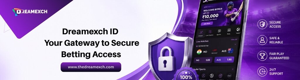 Dreamexch ID: Account Access, Platform Features, and User Essentials