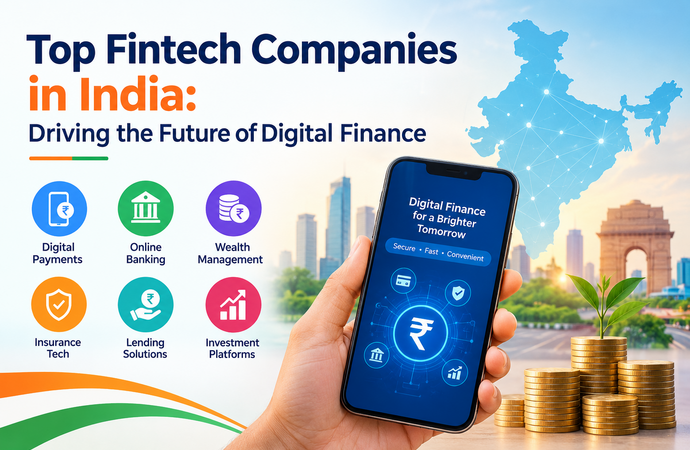 Top Fintech Companies in India: Driving the Future of Digital Finance