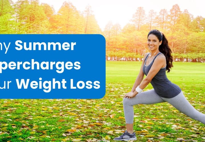 Why Summer Can Make Healthy Weight Loss Easier