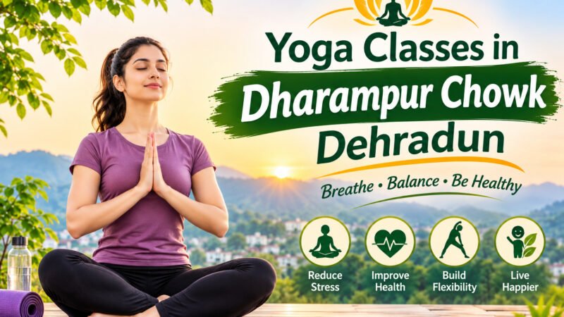 Yoga Classes in Dharampur Chowk Dehradun for Daily Health and Positive Energy
